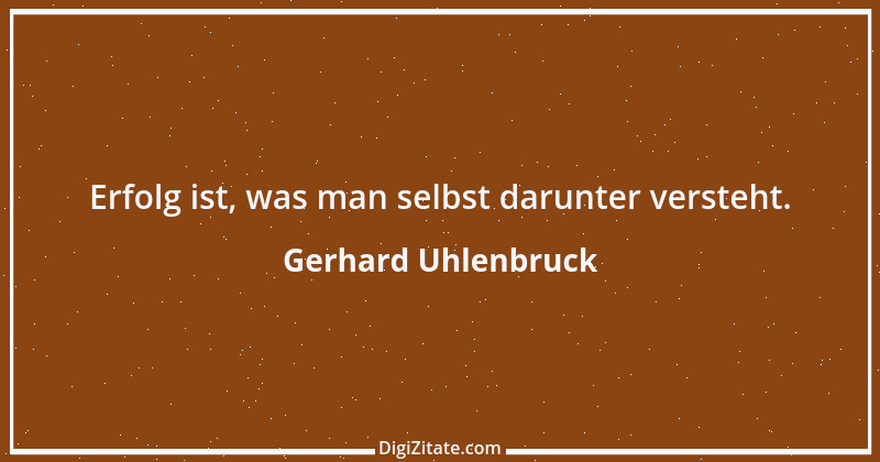 Zitat von Gerhard Uhlenbruck 163