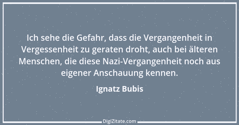 Zitat von Ignatz Bubis 13