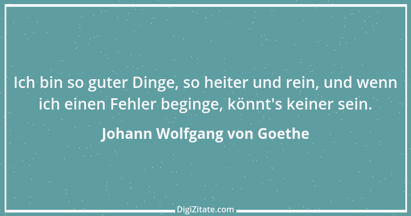 Zitat von Johann Wolfgang von Goethe 343