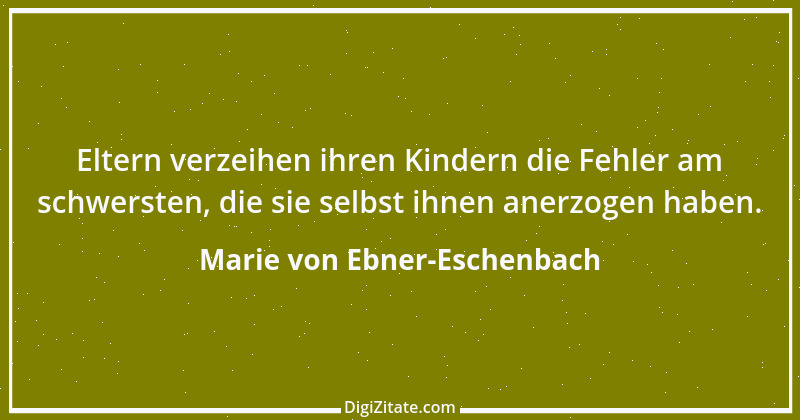 Zitat von Marie von Ebner-Eschenbach 311