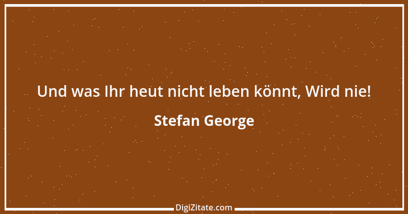 Zitat von Stefan George 16