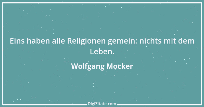 Zitat von Wolfgang Mocker 364