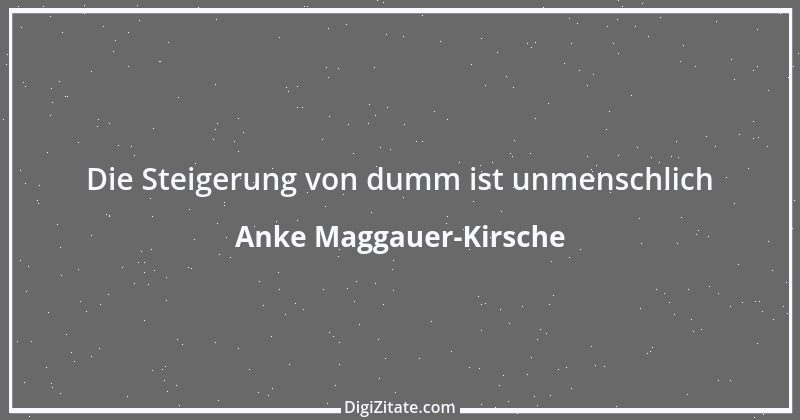 Zitat von Anke Maggauer-Kirsche 641