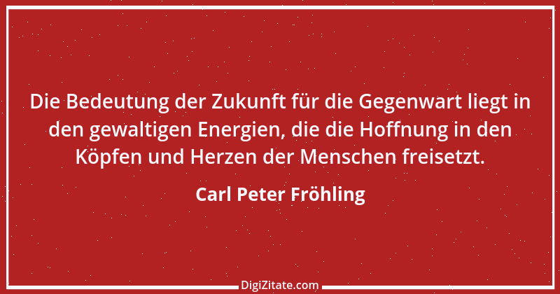 Zitat von Carl Peter Fröhling 61