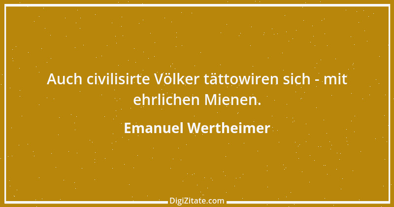 Zitat von Emanuel Wertheimer 419