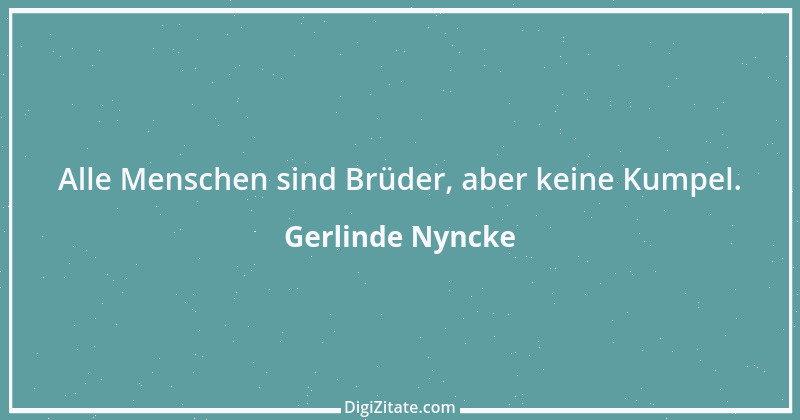 Zitat von Gerlinde Nyncke 62