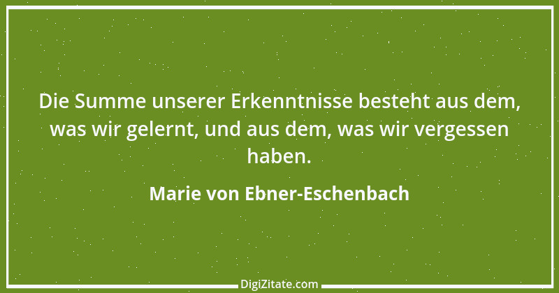 Zitat von Marie von Ebner-Eschenbach 312