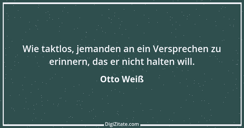 Zitat von Otto Weiß 213