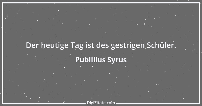 Zitat von Publilius Syrus 9