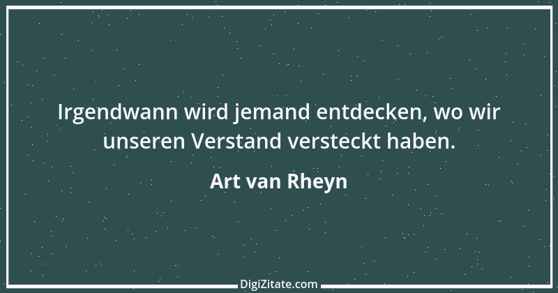 Zitat von Art van Rheyn 44