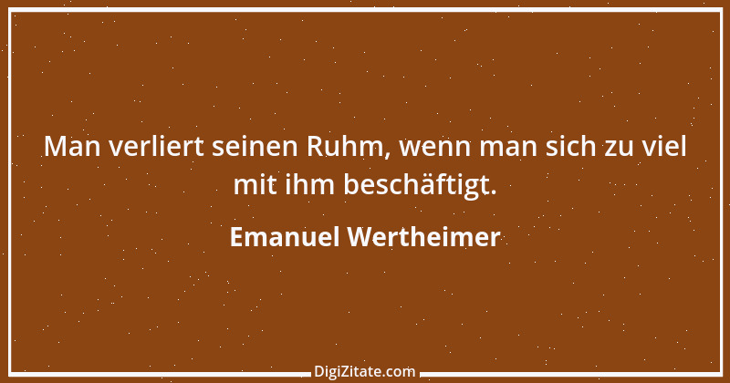 Zitat von Emanuel Wertheimer 420