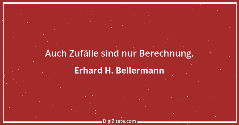 Zitat von Erhard H. Bellermann 859