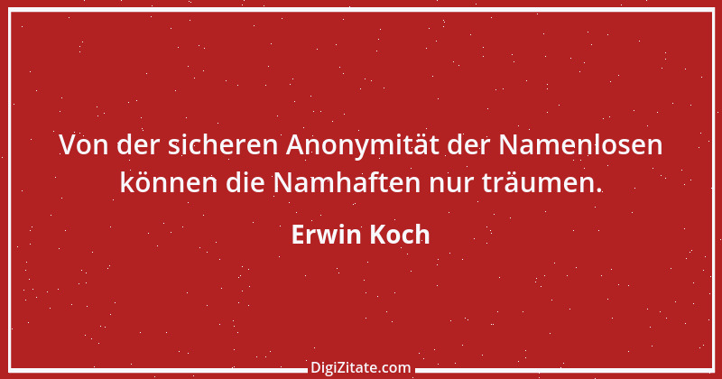 Zitat von Erwin Koch 476