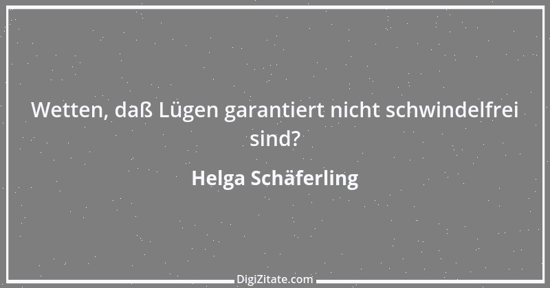 Zitat von Helga Schäferling 100