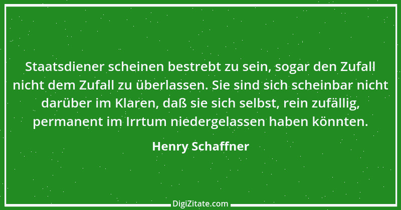 Zitat von Henry Schaffner 17