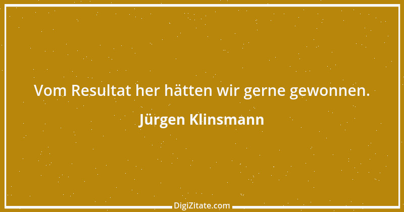 Zitat von Jürgen Klinsmann 9