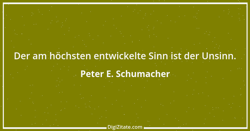 Zitat von Peter E. Schumacher 150