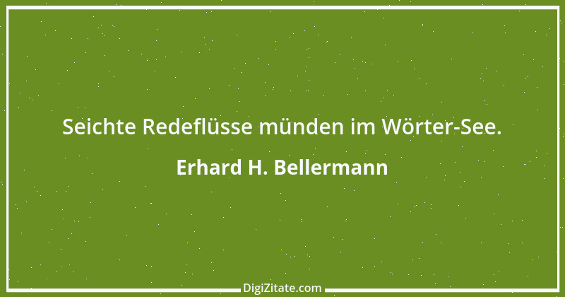 Zitat von Erhard H. Bellermann 302