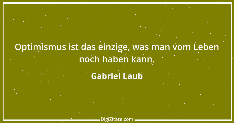 Zitat von Gabriel Laub 84