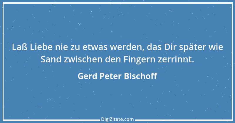 Zitat von Gerd Peter Bischoff 21