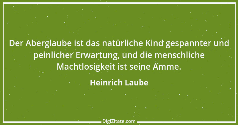 Zitat von Heinrich Laube 39