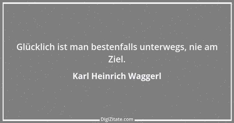 Zitat von Karl Heinrich Waggerl 6