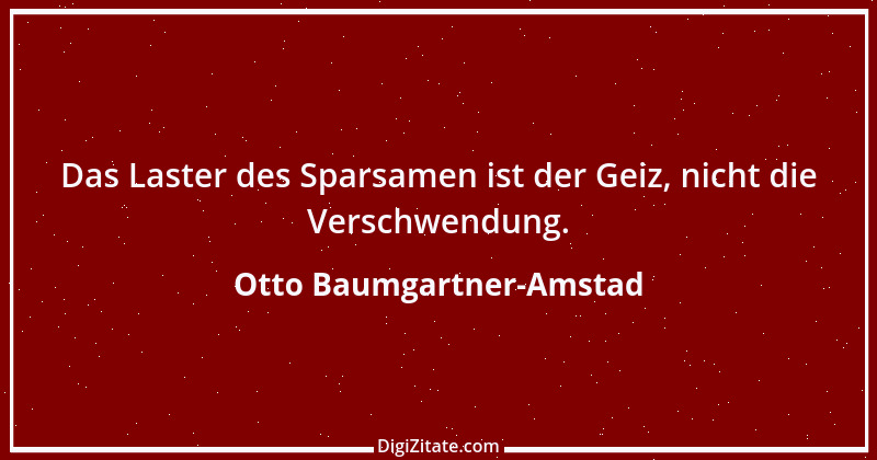 Zitat von Otto Baumgartner-Amstad 73