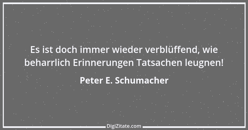 Zitat von Peter E. Schumacher 593