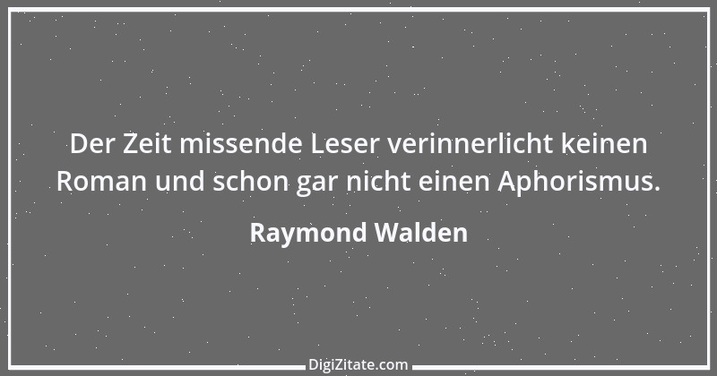 Zitat von Raymond Walden 261