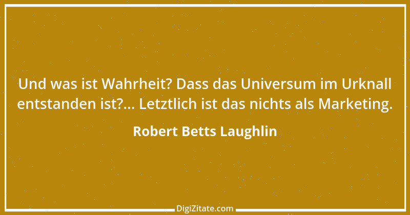 Zitat von Robert Betts Laughlin 3