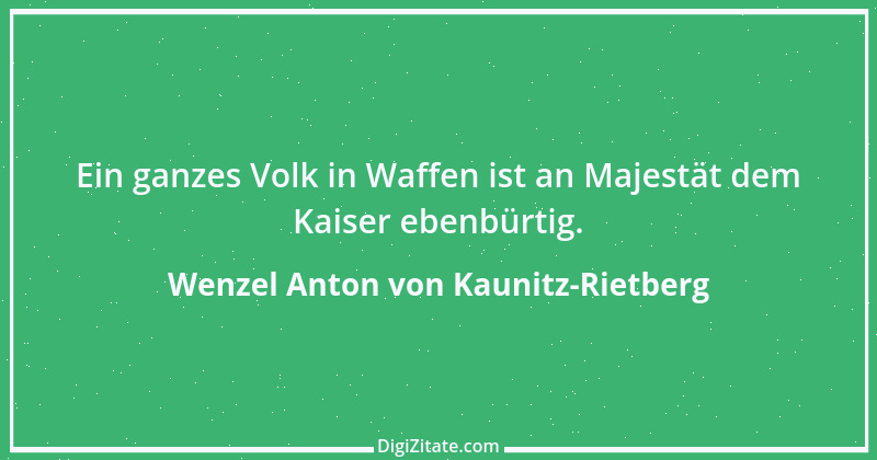 Zitat von Wenzel Anton von Kaunitz-Rietberg 1