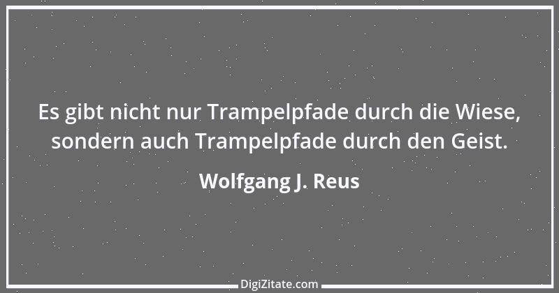 Zitat von Wolfgang J. Reus 628