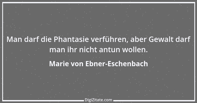 Zitat von Marie von Ebner-Eschenbach 314