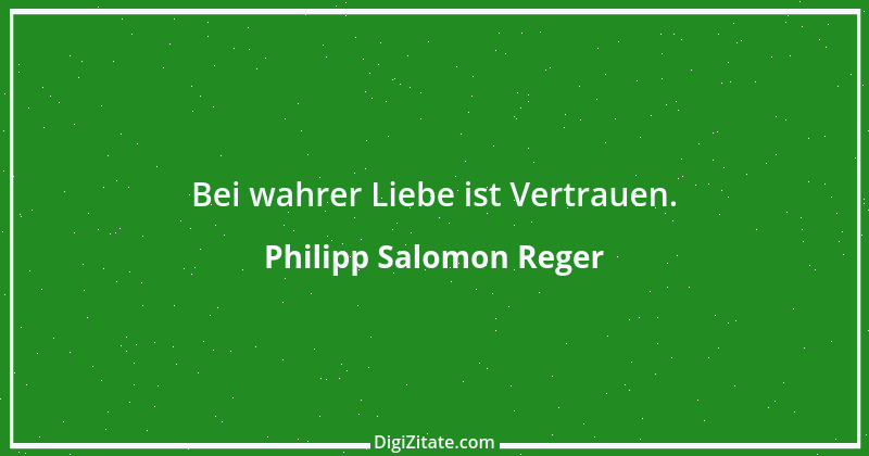 Zitat von Philipp Salomon Reger 2