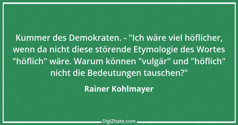 Zitat von Rainer Kohlmayer 186