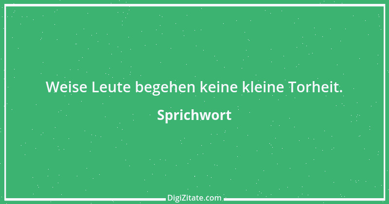 Zitat von Sprichwort 7338