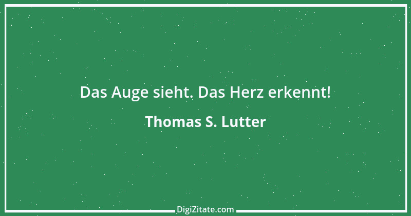 Zitat von Thomas S. Lutter 52