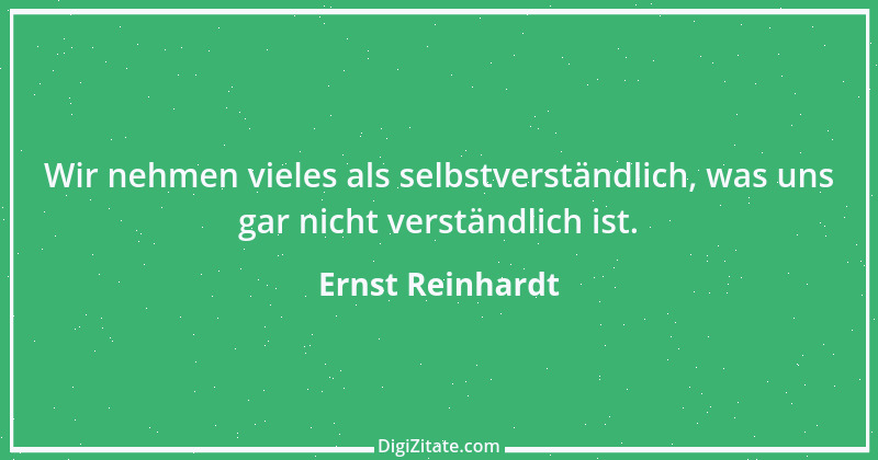 Zitat von Ernst Reinhardt 588