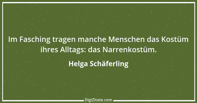 Zitat von Helga Schäferling 102