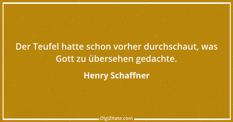 Zitat von Henry Schaffner 19