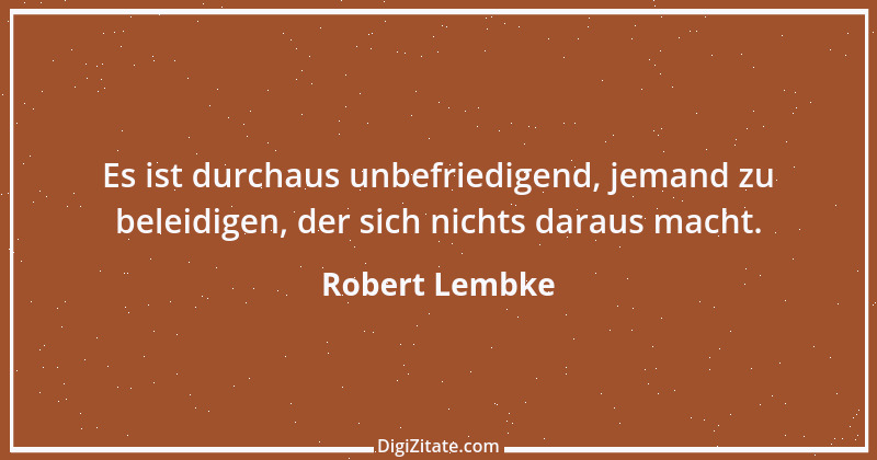 Zitat von Robert Lembke 193