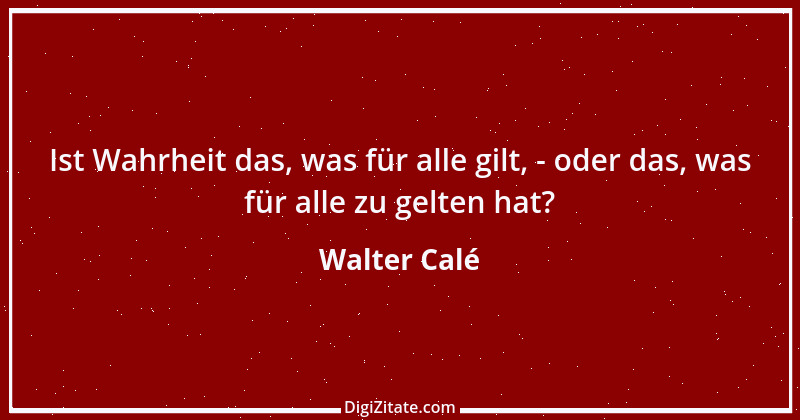 Zitat von Walter Calé 2