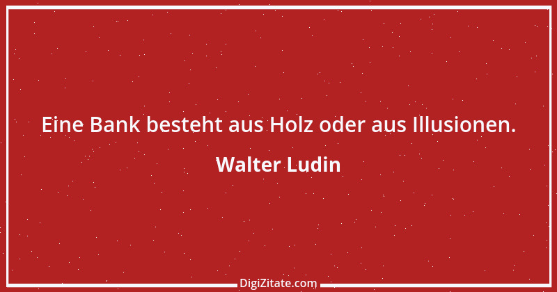 Zitat von Walter Ludin 849