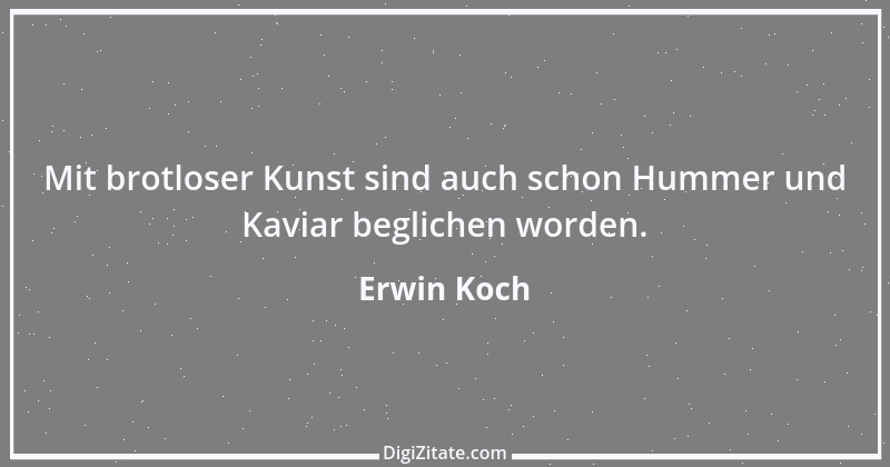 Zitat von Erwin Koch 479