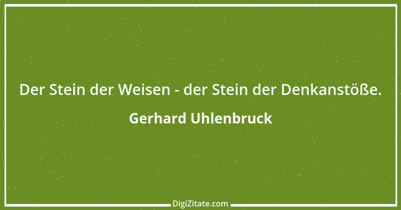 Zitat von Gerhard Uhlenbruck 168