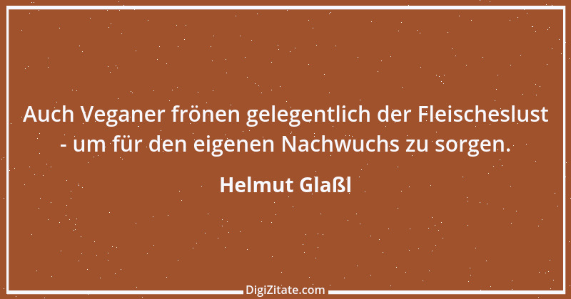 Zitat von Helmut Glaßl 300