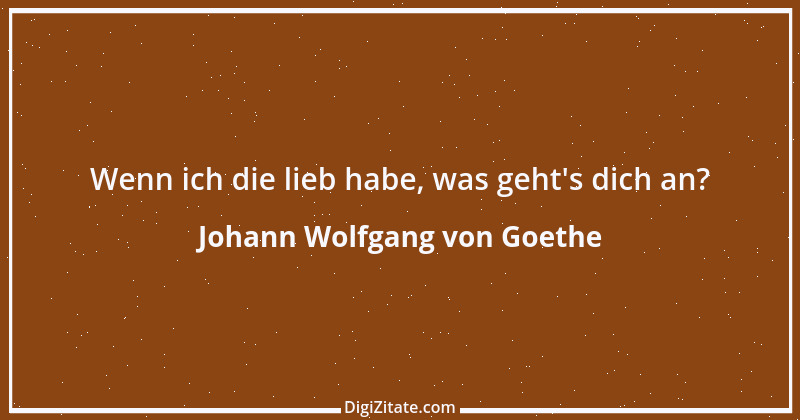 Zitat von Johann Wolfgang von Goethe 2348