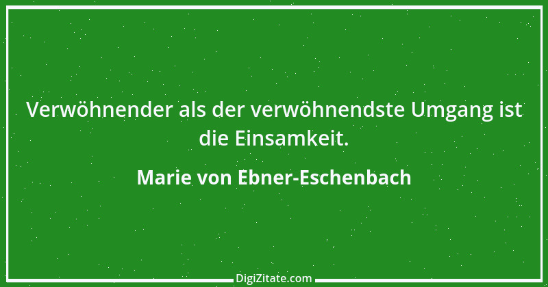 Zitat von Marie von Ebner-Eschenbach 316