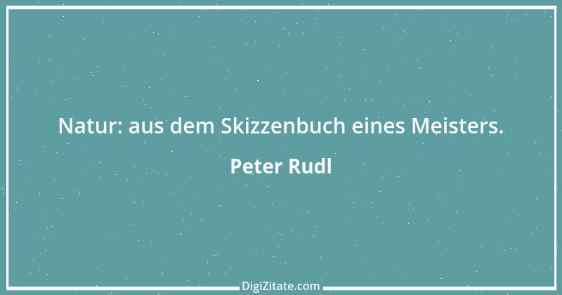 Zitat von Peter Rudl 622