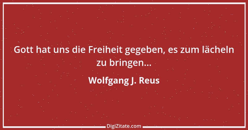 Zitat von Wolfgang J. Reus 188